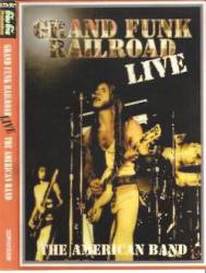 Grand Funk Railroad : Live the American Band